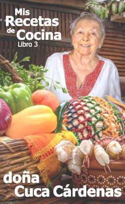 Mis Recetas de Cocina (Libro 3) de Doña Cuca Cárdenas